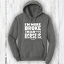 "I'm More Broke than my horse is!" Hoodie